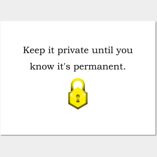 Keep it private until you know it's permanent. Posters and Art